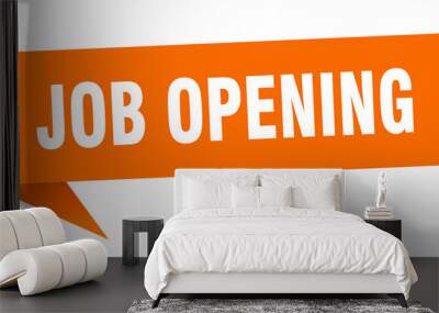 job opening banner. job opening speech bubble. job opening sign Wall mural