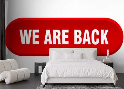 we are back button. rounded sign on white background Wall mural