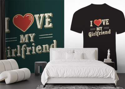 T shirt design love girlfriend Wall mural