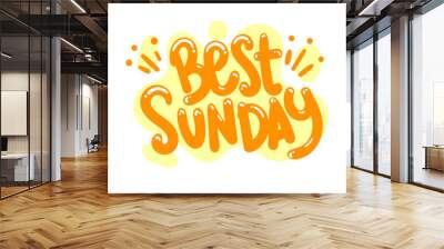 best sunday quote text typography design graphic vector illustration Wall mural