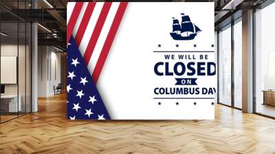 Columbus Day background design. We will be closed on Columbus Day banner design. Vector illustration Wall mural