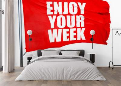 enjoy your week, 3D rendering, a red waving flag Wall mural