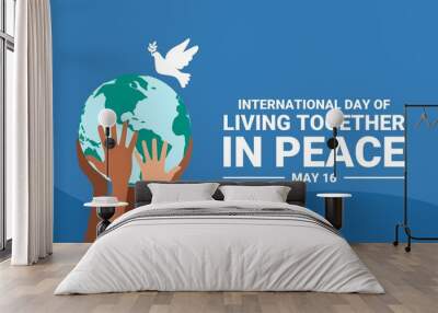 The concept of the International Day of Living Together in Peace, with hands of different skin colors supporting the world. vector illustration. Wall mural