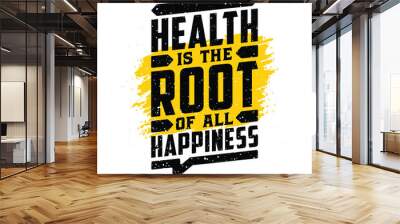 Health is the root of all happiness, Hand lettering motivational quotes Wall mural