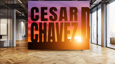 Cesar Chavez day. 31 march, USA national holiday. 3d illustration Wall mural