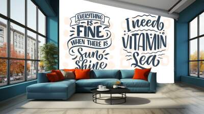 Set with hand drawn lettering compositions about Summer. Funny season slogans. Isolated calligraphy quotes for travel agency, beach party. Great design for banner, postcard, print or poster. Vector Wall mural