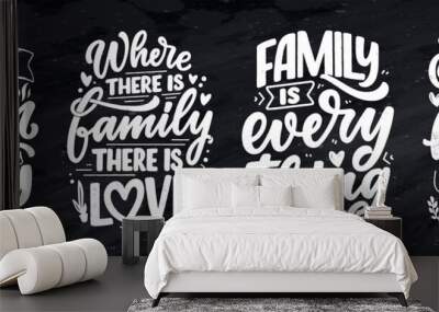 Set with hand drawn lettering quote in modern calligraphy style about family. Slogan for print and poster design. Vector Wall mural