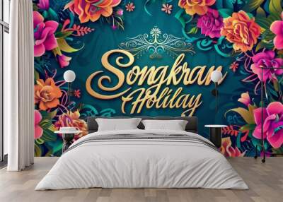 Songkran Holiday - water festival in Thailand. Calligraphy lettering text on background with water and flowers. Template for poster, flyer or banner Wall mural