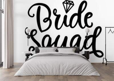 Bride Squad lettering. Wedding decoration with modern calligraphy Wall mural