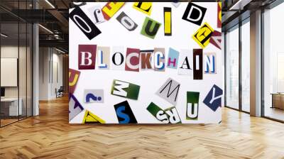 A word writing text showing concept of BLOCKCHAIN made of different magazine newspaper letter for Business case on the white background with copy space Wall mural