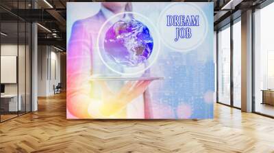 Conceptual hand writing showing Dream Job. Concept meaning An act that is paid of by salary and giving you hapiness Elements of this image furnished by NASA Wall mural