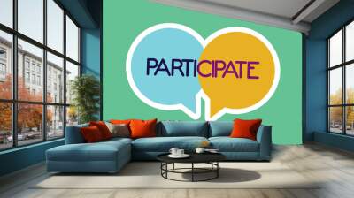 Conceptual hand writing showing Participate. Business photo showcasing Take part in or become involved in an activity Volunteer. Wall mural