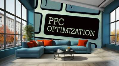 Conceptual hand writing showing Ppc Optimization. Business photo text Enhancement of search engine platform for pay per click. Wall mural