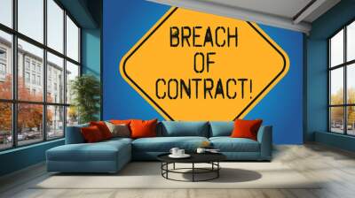 Handwriting text Breach Of Contract. Concept meaning act of breaking the terms set out in deal or agreement Blank Diamond Shape Color Road Warning Signage with One Leg Stand photo Wall mural