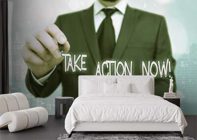 Handwriting text Take Action Now. Conceptual photo do something official or concerted achieve aim with problem Wall mural