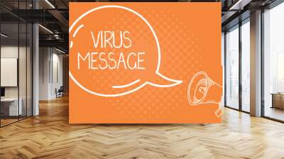 Handwriting text Virus Message. Concept meaning Malicious software program loaded into the user computer. Wall mural