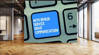 Handwriting text writing Auto Repair Service Great Communication. Concept meaning Car mechanic technician available Keyboard key Intention to create computer message, pressing keypad idea Wall mural