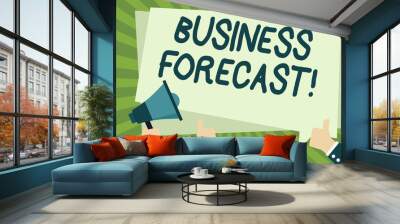 Handwriting text writing Business Forecast. Conceptual photo estimate or prediction of future developments in business Hand Holding Megaphone and Other Two Gesturing Thumbs Up with Text Balloon Wall mural