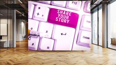 Handwriting text writing Share Your Story. Conceptual photo asking someone to about himself write life Biography White pc keyboard with empty note paper above white background key copy space Wall mural