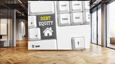 Text sign showing Debt Equity. Business photo showcasing dividing companys total liabilities by its stockholders White pc keyboard with empty note paper above white background key copy space Wall mural