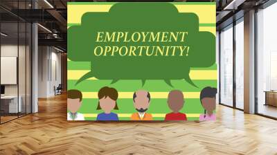 Text sign showing Employment Opportunity. Business photo text no Discrimination against Applicant Equal Policy Five different races persons sharing blank speech bubble. People talking Wall mural