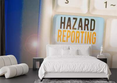 Text sign showing Hazard Reporting. Business photo text account or statement describing the danger or risk Wall mural