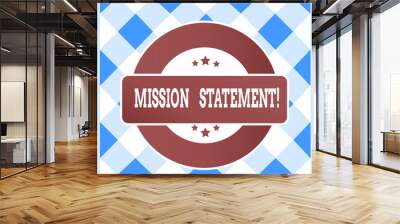 Text sign showing Mission Statement. Business photo text formal summary of the aims and values of a company Wall mural