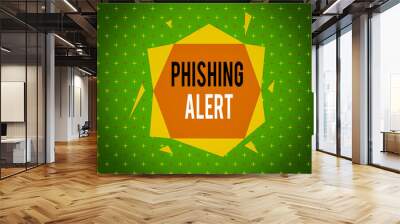 Text sign showing Phishing Alert. Business photo showcasing aware to fraudulent attempt to obtain sensitive information Asymmetrical uneven shaped format pattern object outline multicolour design Wall mural