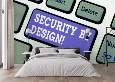 Text sign showing Security By Design. Conceptual photo software has been designed from foundation to safe Keyboard key Intention to create computer message pressing keypad idea Wall mural