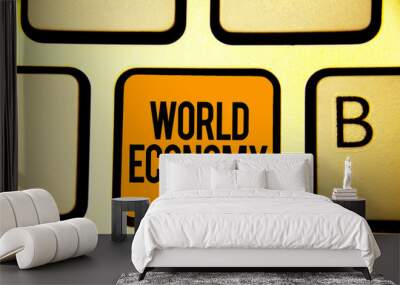 Text sign showing World Economy. Conceptual photo Global Worldwide International markets trade money exchange Keyboard orange key Intention create computer computing reflection document Wall mural