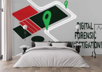 Word writing text Digital Forensic Investigation. Business concept for recovery of information from computers Road Map Navigation Marker 3D Locator Pin for Direction Route Advisory Wall mural