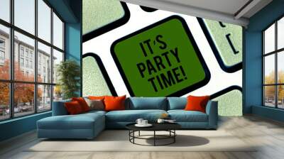 Word writing text It S Party Time. Business concept for Right moment to celebrate have fun do to a disco to dance Keyboard key Intention to create computer message pressing keypad idea Wall mural