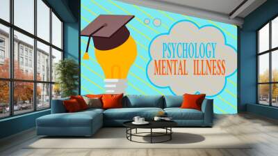 Word writing text Psychology Mental Illness. Business photo showcasing a behavioral pattern that causes significant distress 3D Graduation Cap Thinking Resting on Bulb with Blank Cloud Thought Bubble Wall mural