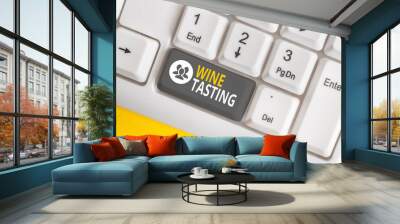 Word writing text Wine Tasting. Business photo showcasing Degustation Alcohol Social gathering Gourmet Winery Drinking White pc keyboard with empty note paper above white background key copy space Wall mural