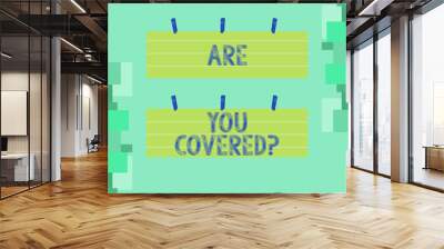 Writing note showing Are You Covered Question. Business photo showcasing asking showing if they had insurance in work or life Strip Size Lined Paper Sheet Hanging Using Blue Clothespin. Wall mural