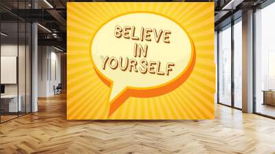 Writing note showing Believe In Yourself. Business photo showcasing Encouraging someone Self-confidence Motivation quote Reporting thinking ponder circle warning capital ideas symbol scripts. Wall mural