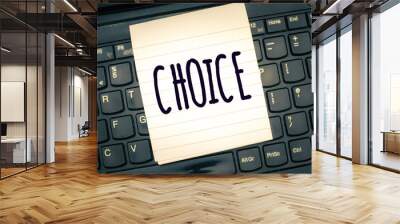 Writing note showing Choice. Business photo showcasing act of choosing between two or more possibilities with own free will. Wall mural