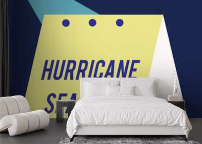 Writing note showing Hurricane Season. Business concept for time when most tropical cyclones are expected to develop Modern fresh and simple design of calendar using folded paper material Wall mural