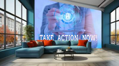 Writing note showing Take Action Now. Business concept for do something official or concerted achieve aim with problem Wall mural