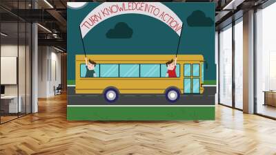 Writing note showing Turn Knowledge Into Action. Business photo showcasing Apply what you have learned Leadership strategies Two Kids Inside School Bus Holding Out Banner with Stick on a Day Trip Wall mural