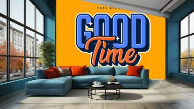 Editable text style effect - Good Time text style theme. Wall mural