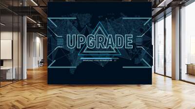 Modern futuristic layout with message of upgrade on background with polygons connection structure and world map in pixels. Update software. Sci fi concept. Vector illustration. Wall mural