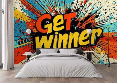 Bright and vibrant pop art comic book style with ' get winner' sound effect Wall mural