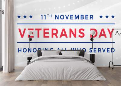 Veterans Day - Honoring All Who Served Poster. 11th November. Usa Veterans Day celebration. American holiday. Red and blue text on gray white gradient striped background with white stars Wall mural