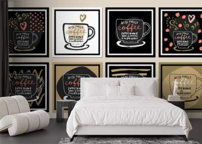 With enough coffee nothing is impossible. Inspirational coffee quotes set Wall mural