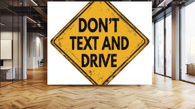 Don't text and drive vintage metallic sign Wall mural