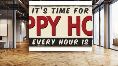 Happy hour vintage rusty metal sign Wall mural