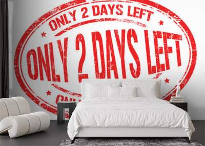 Only 2 days left sign or stamp Wall mural