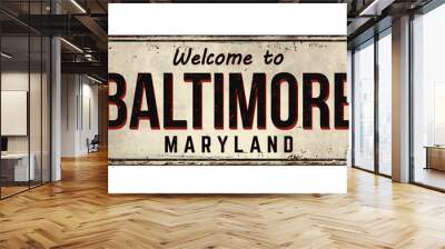 Welcome to Baltimore vintage rusty metal sign Wall mural