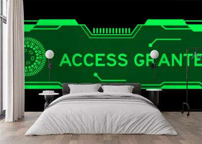 Green color of futuristic hud banner that have word access granted on user interface screen on black background Wall mural